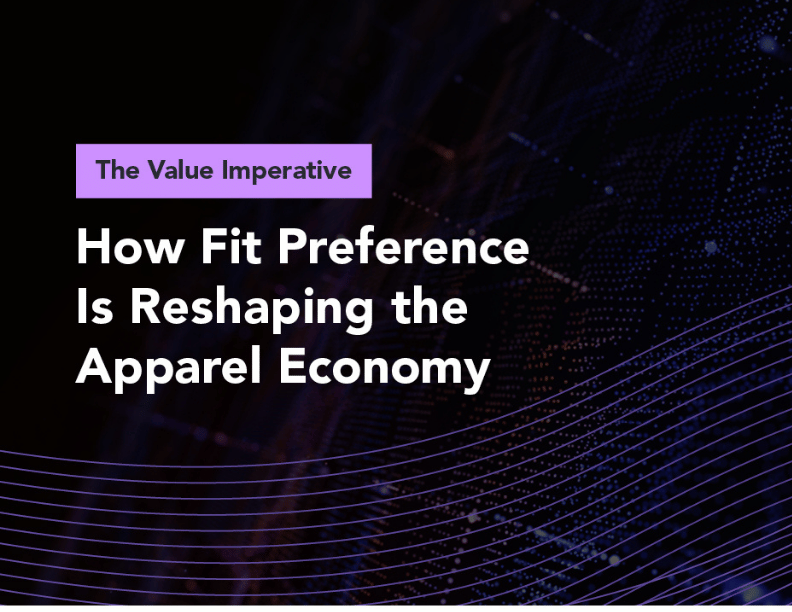 Learn how Fit Preference Is Reshaping the Apparel Economy