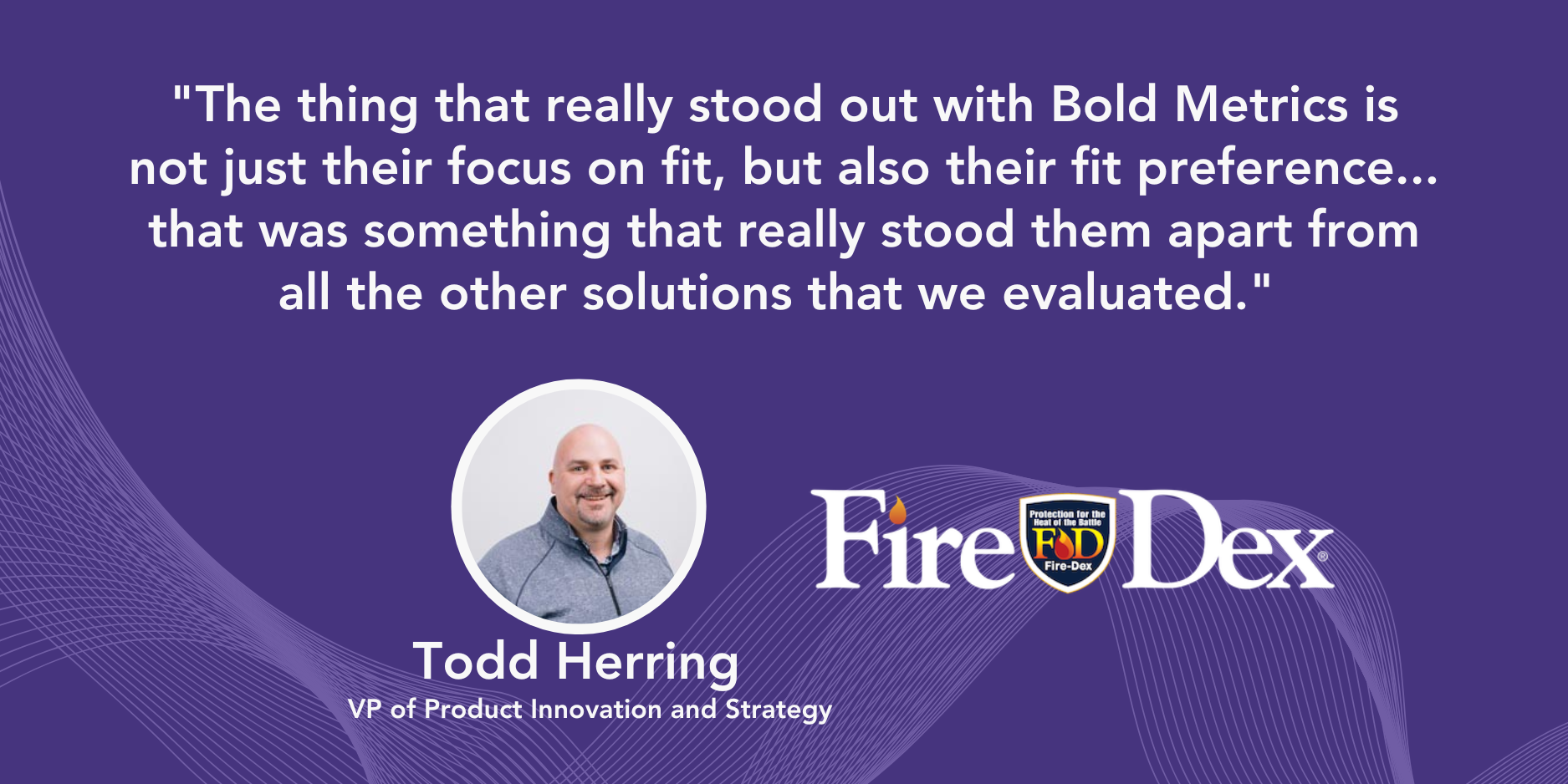 FireDex Todd Herring Quote 